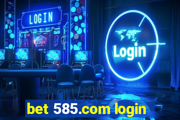 bet 585.com login